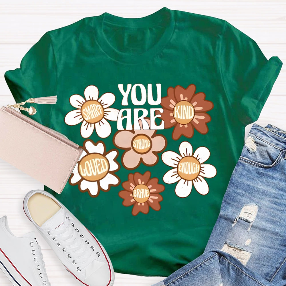 You Are Smart Kind Loved Enough Brave T-shirt