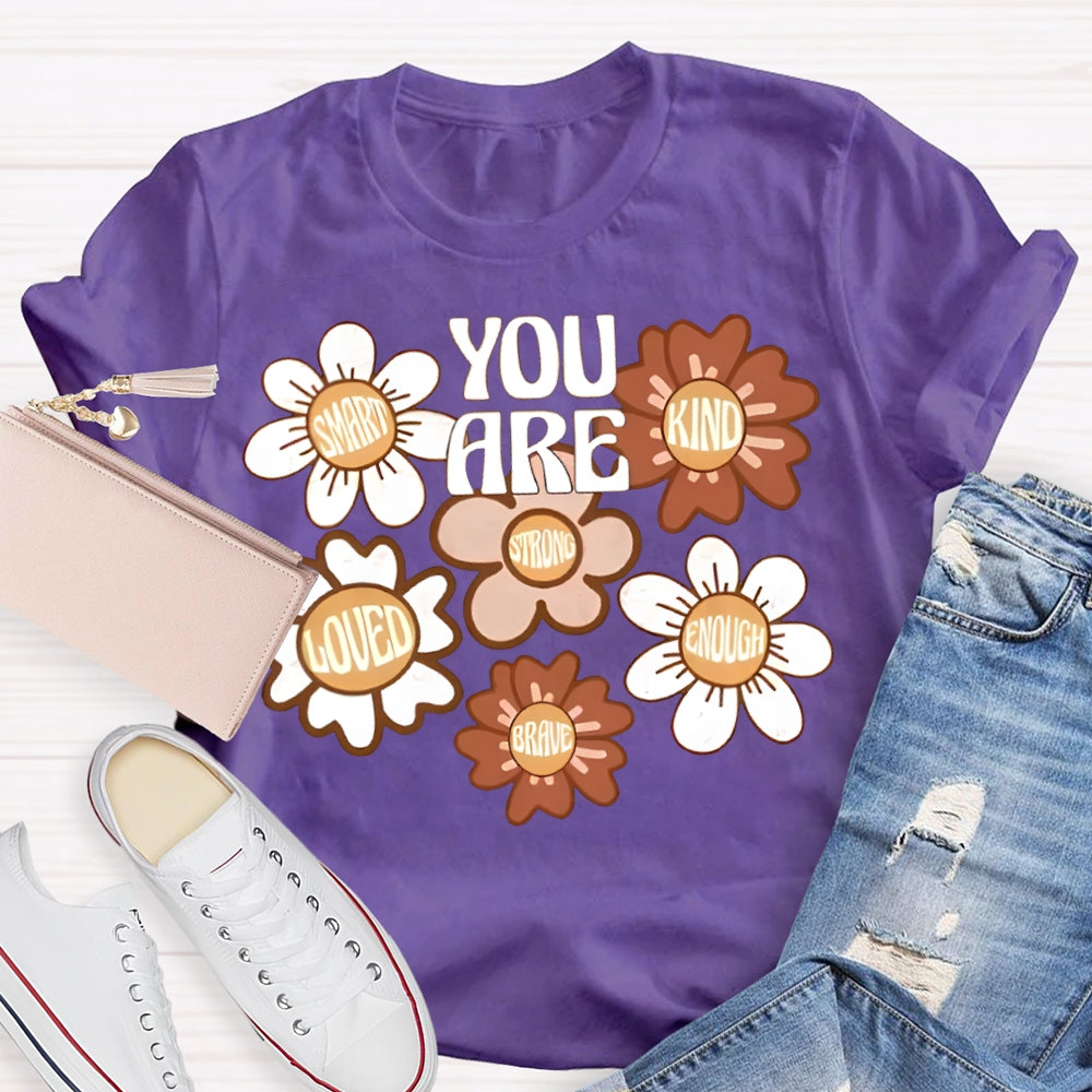You Are Smart Kind Loved Enough Brave T-shirt