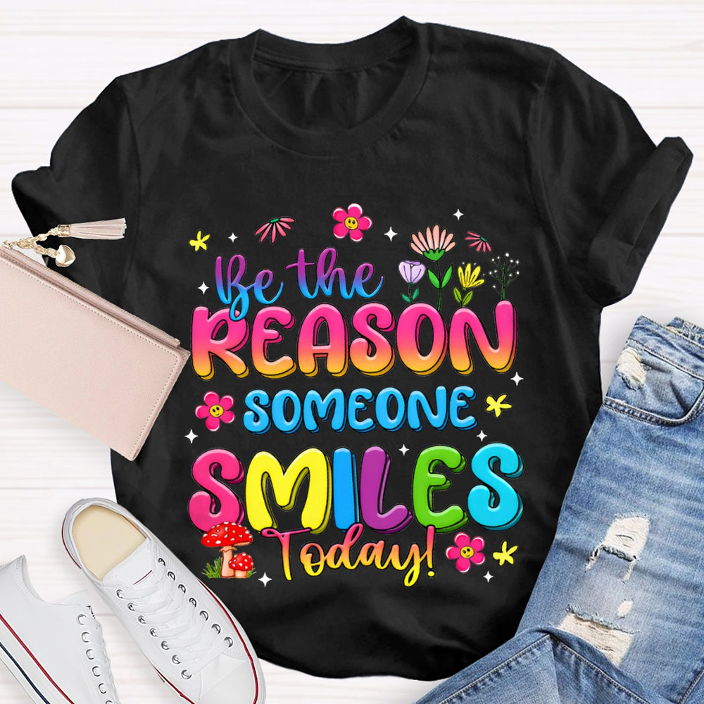 Be The Reason Someone Smiles Today Color Gradient Font And Small Flowers T-shirt