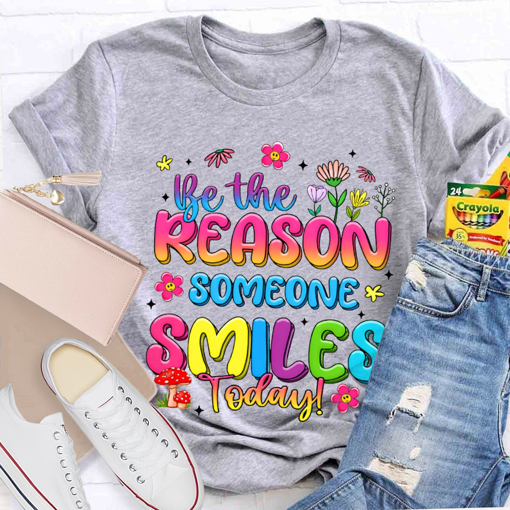 Be The Reason Someone Smiles Today Color Gradient Font And Small Flowers T-shirt