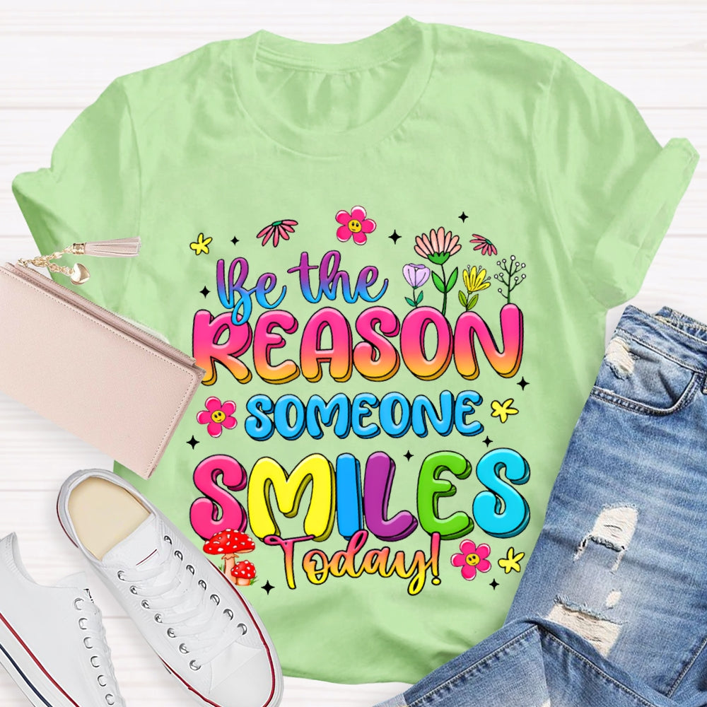 Be The Reason Someone Smiles Today Color Gradient Font And Small Flowers T-shirt