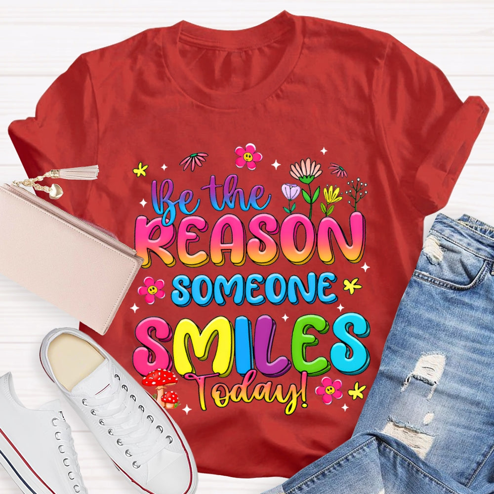 Be The Reason Someone Smiles Today Color Gradient Font And Small Flowers T-shirt
