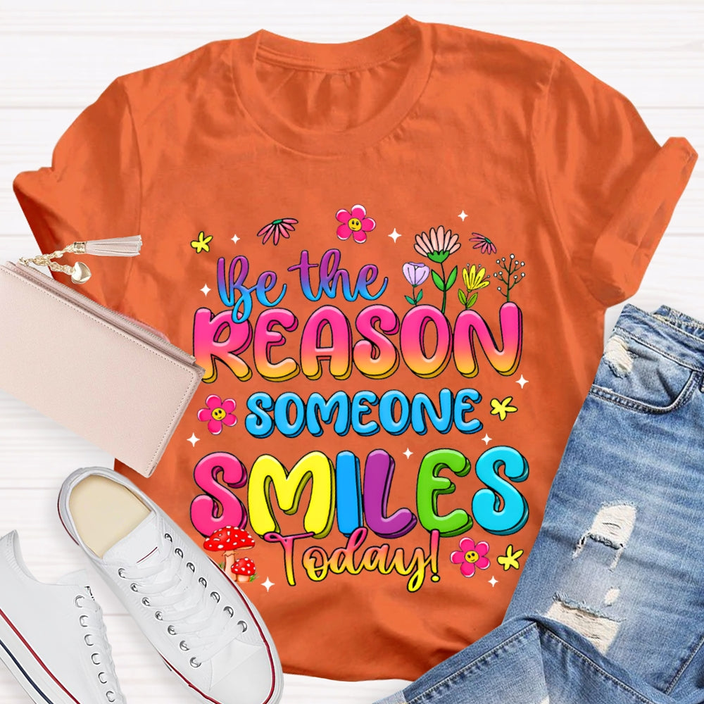 Be The Reason Someone Smiles Today Color Gradient Font And Small Flowers T-shirt