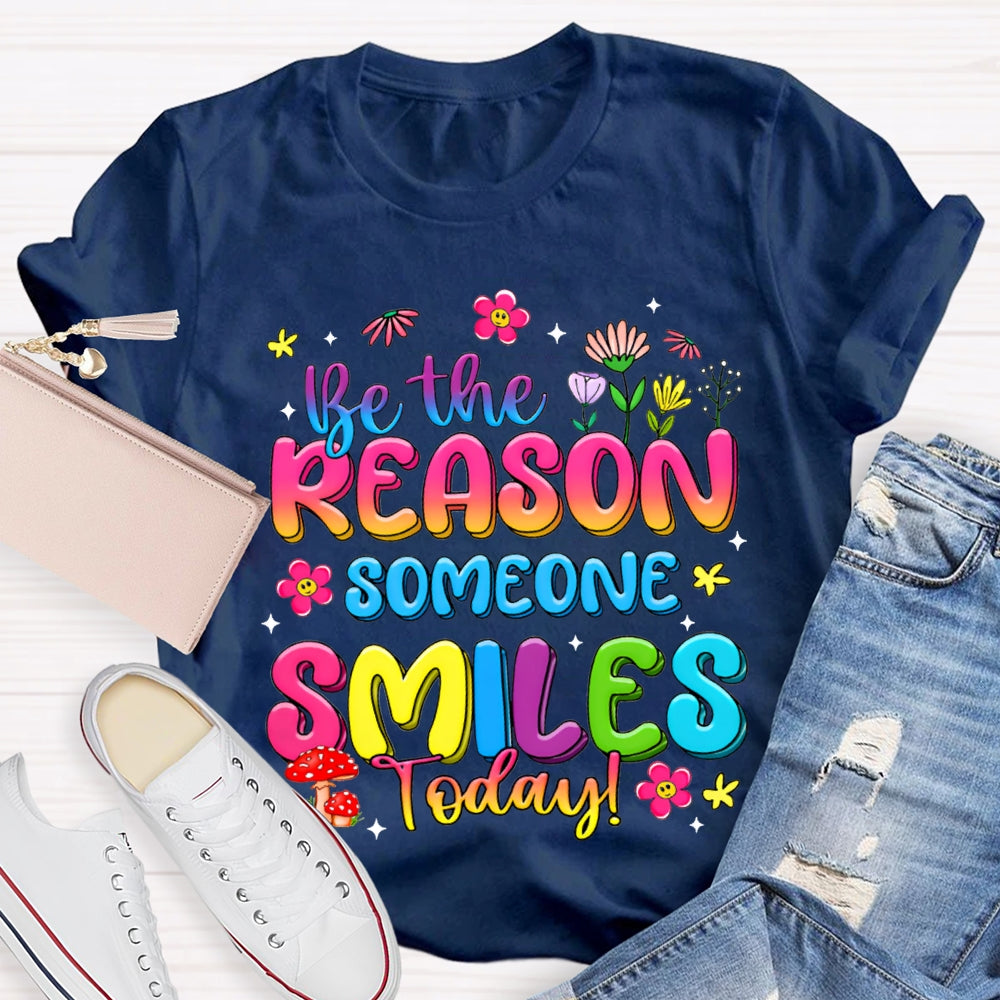 Be The Reason Someone Smiles Today Color Gradient Font And Small Flowers T-shirt