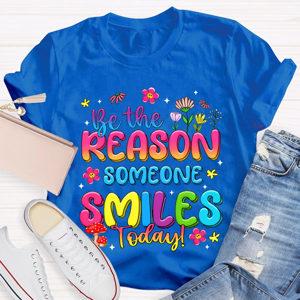 Be The Reason Someone Smiles Today Color Gradient Font And Small Flowers T-shirt