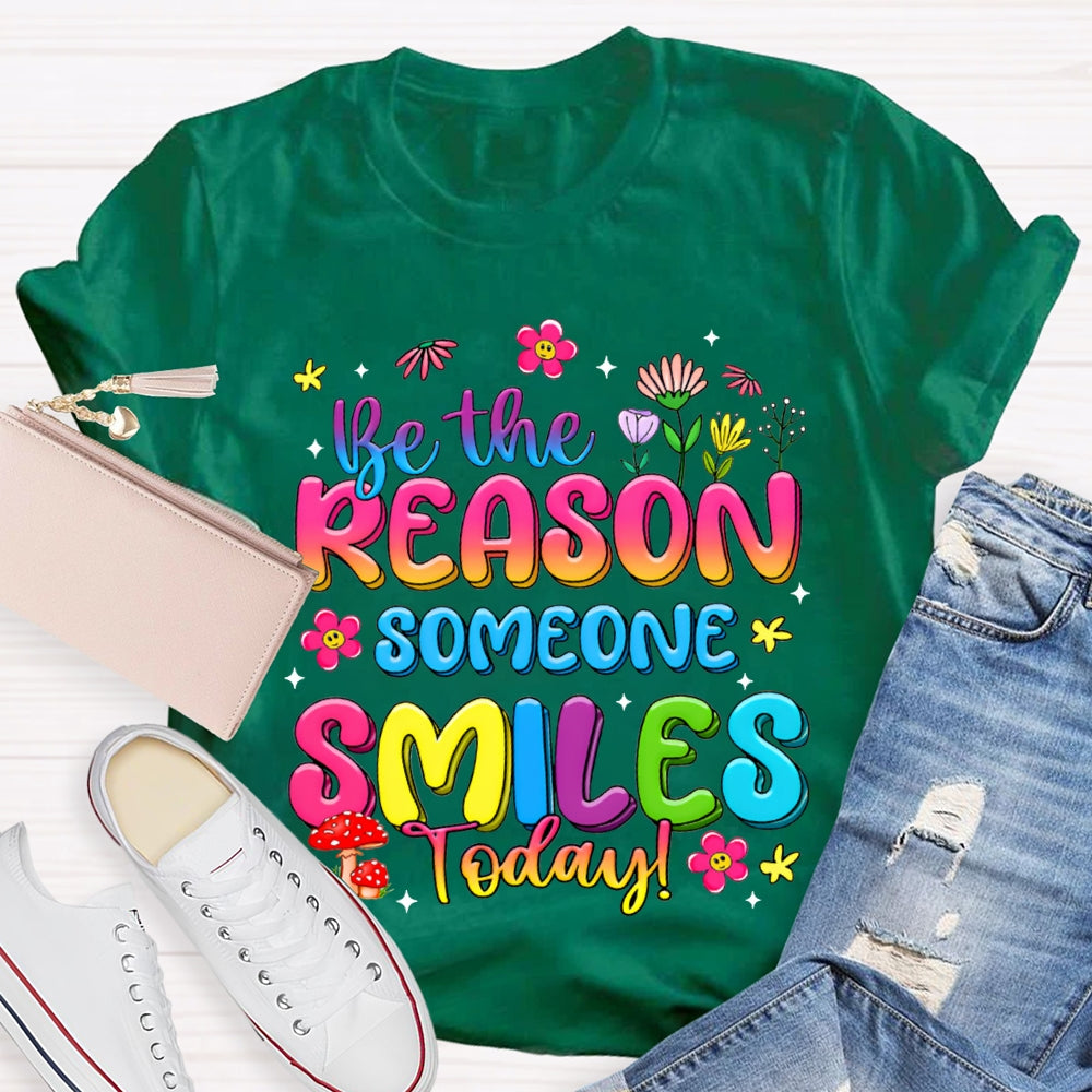 Be The Reason Someone Smiles Today Color Gradient Font And Small Flowers T-shirt