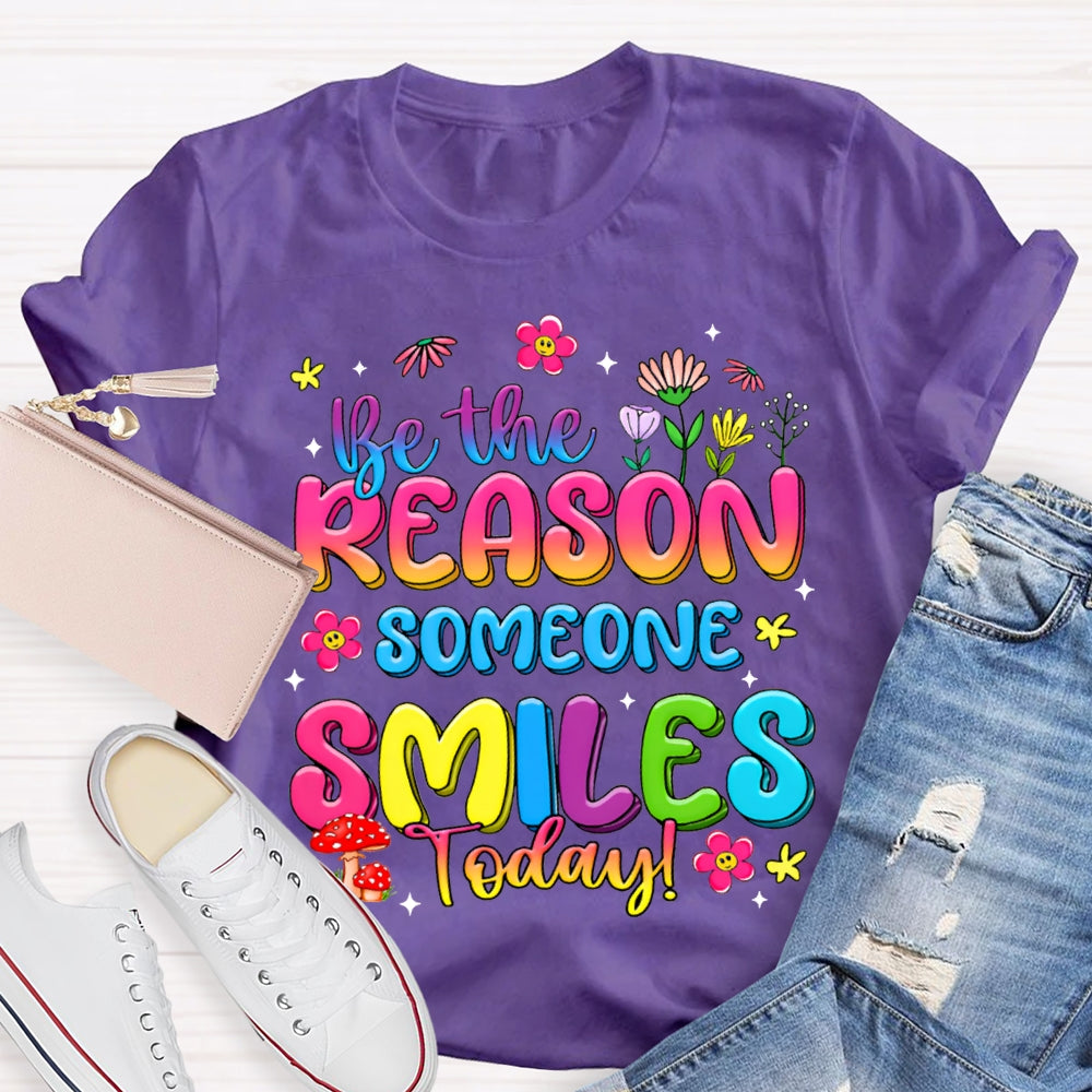 Be The Reason Someone Smiles Today Color Gradient Font And Small Flowers T-shirt