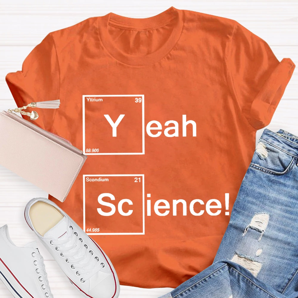 Yeah Science Solid Color Font Science Teacher T-shirt