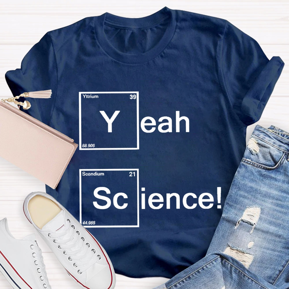 Yeah Science Solid Color Font Science Teacher T-shirt