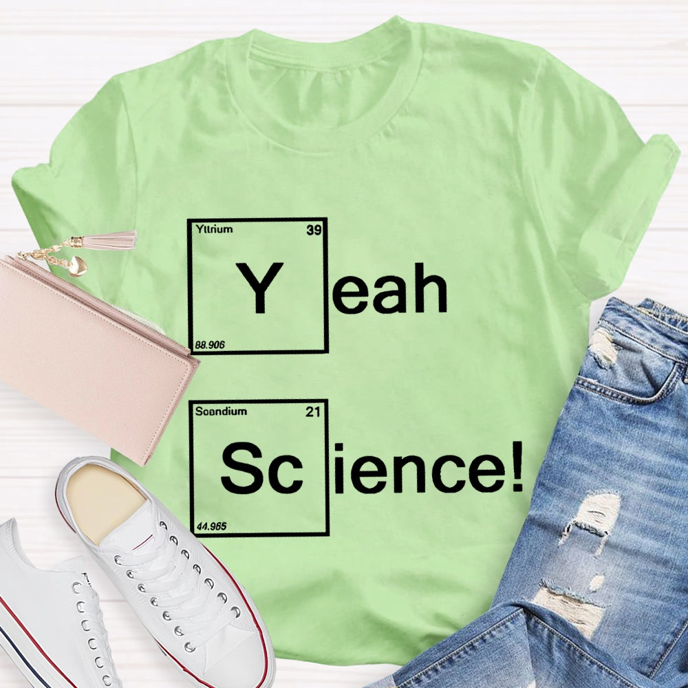Yeah Science Solid Color Font Science Teacher T-shirt