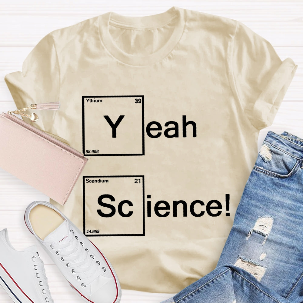 Yeah Science Solid Color Font Science Teacher T-shirt