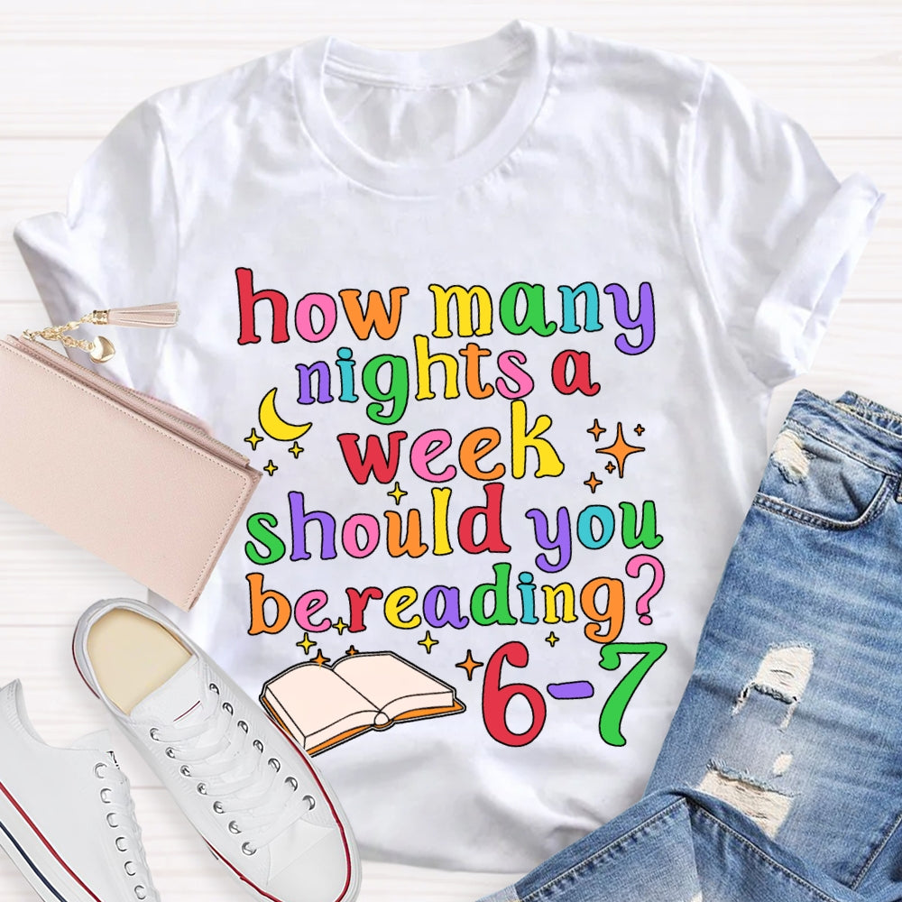 How Many How Many Nights A Week Should You Be Reading 6-7 T-shirt