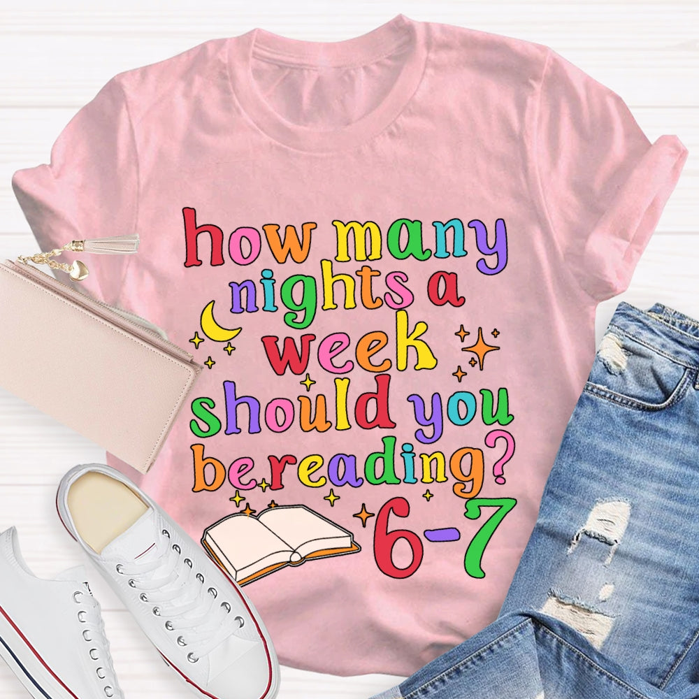 How Many How Many Nights A Week Should You Be Reading 6-7 T-shirt