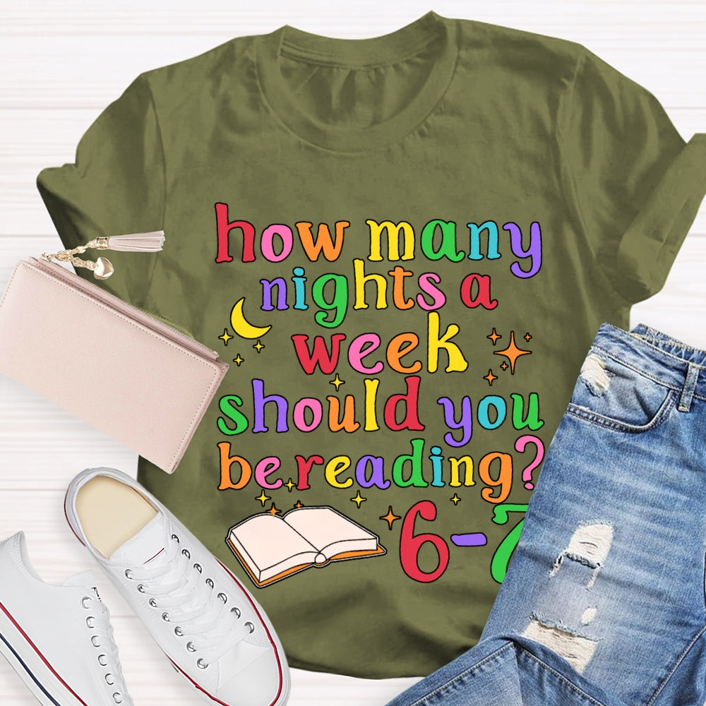 How Many How Many Nights A Week Should You Be Reading 6-7 T-shirt