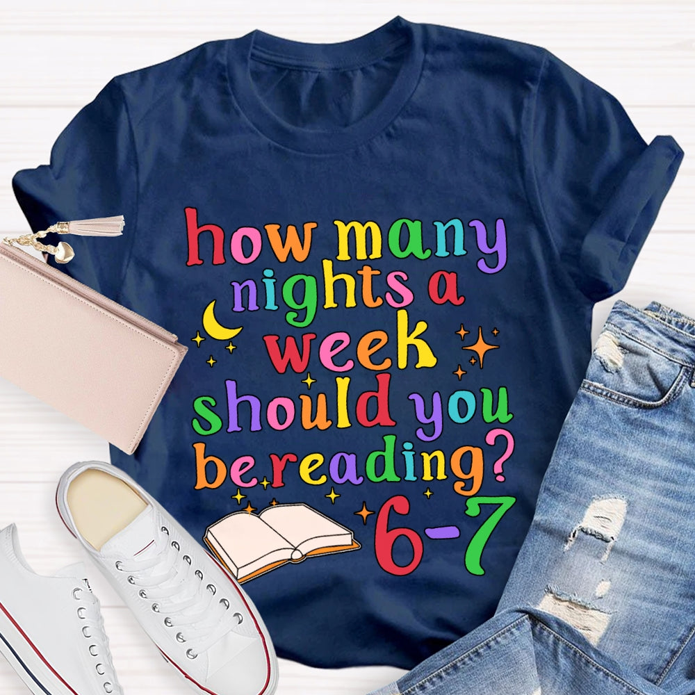 How Many How Many Nights A Week Should You Be Reading 6-7 T-shirt
