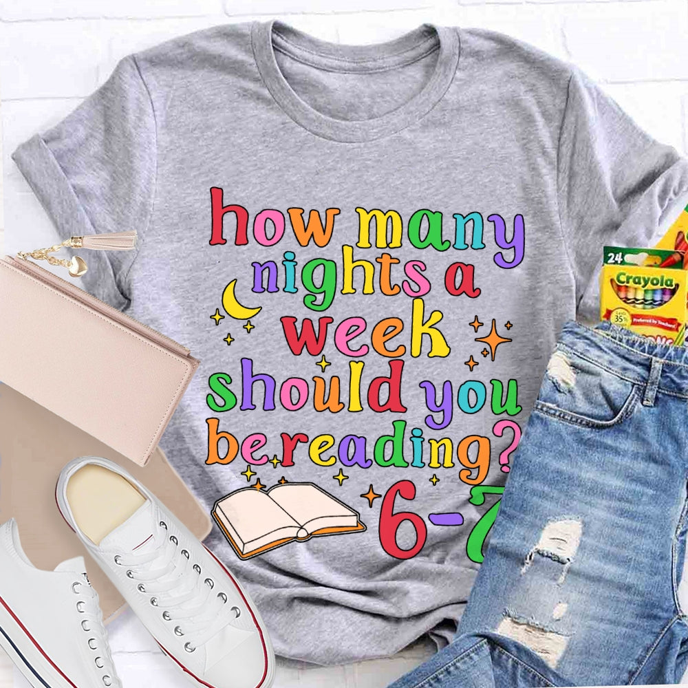 How Many How Many Nights A Week Should You Be Reading 6-7 T-shirt