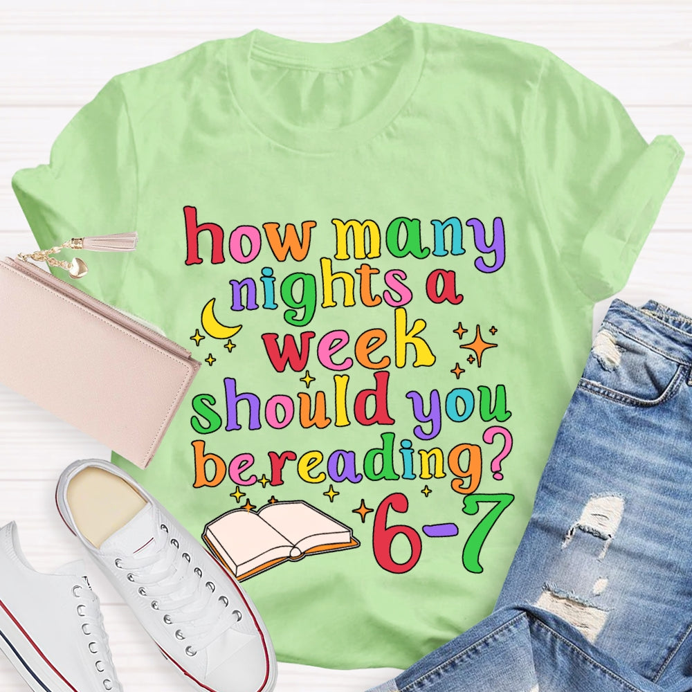 How Many How Many Nights A Week Should You Be Reading 6-7 T-shirt