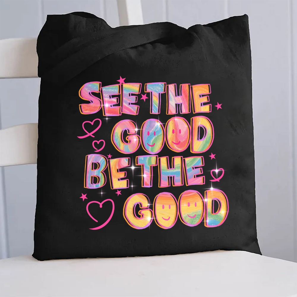 See The Good Be The Good Canvas Tote Bag