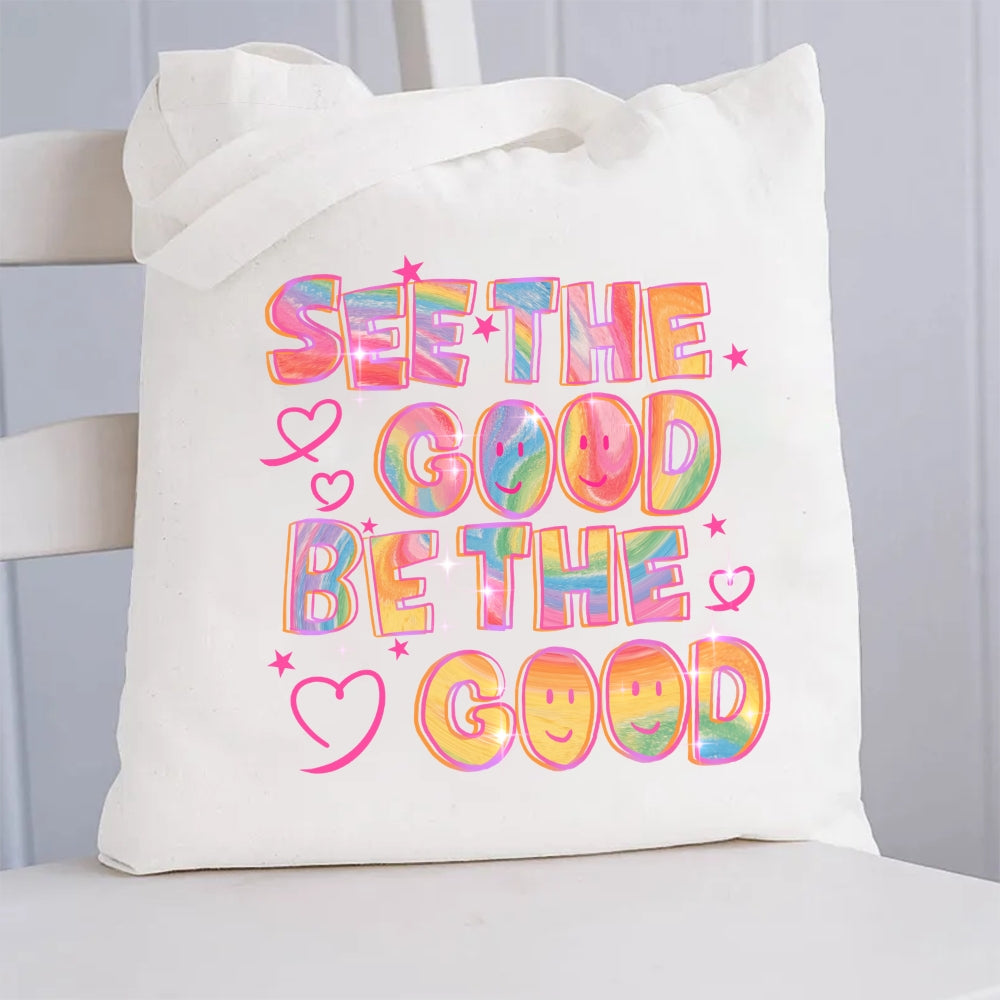See The Good Be The Good Canvas Tote Bag