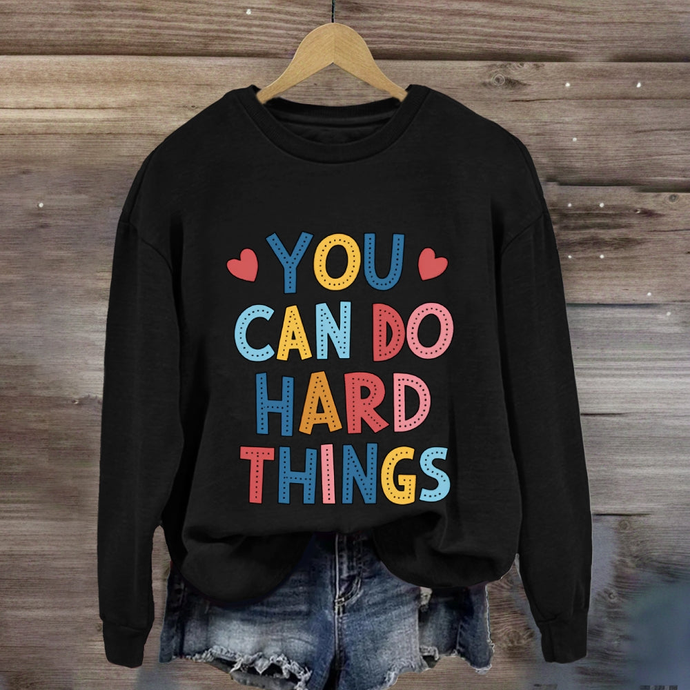 You Can Do Hard Things Colored Fonts Sweatshirt