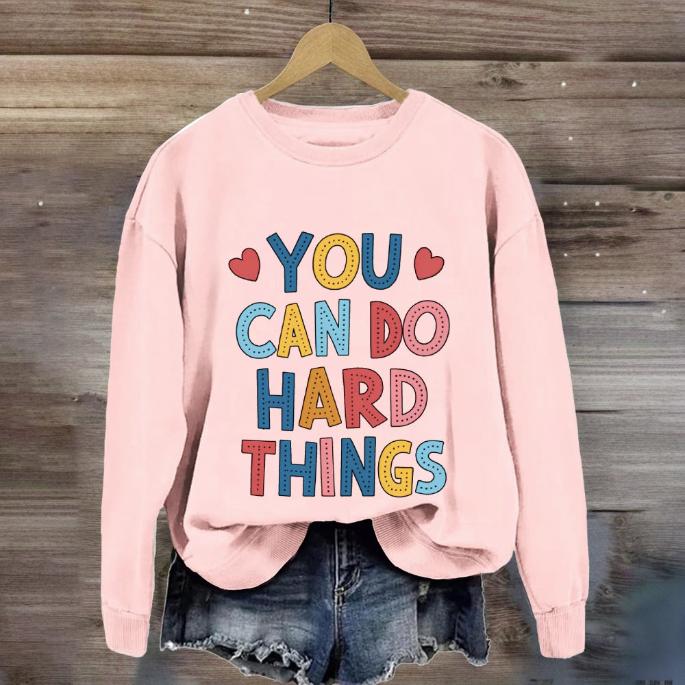 You Can Do Hard Things Colored Fonts Sweatshirt