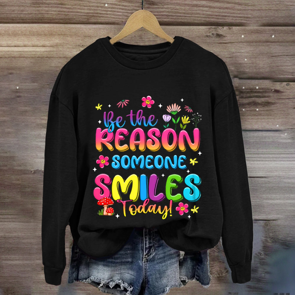 Be The Reason Someone Smiles Today Color Gradient Font And Small Flowers Sweatshirt
