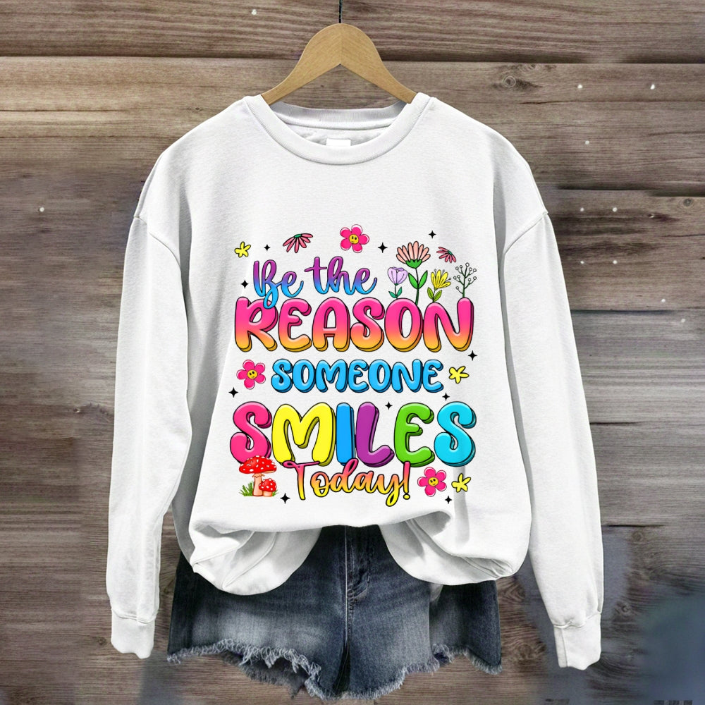 Be The Reason Someone Smiles Today Color Gradient Font And Small Flowers Sweatshirt