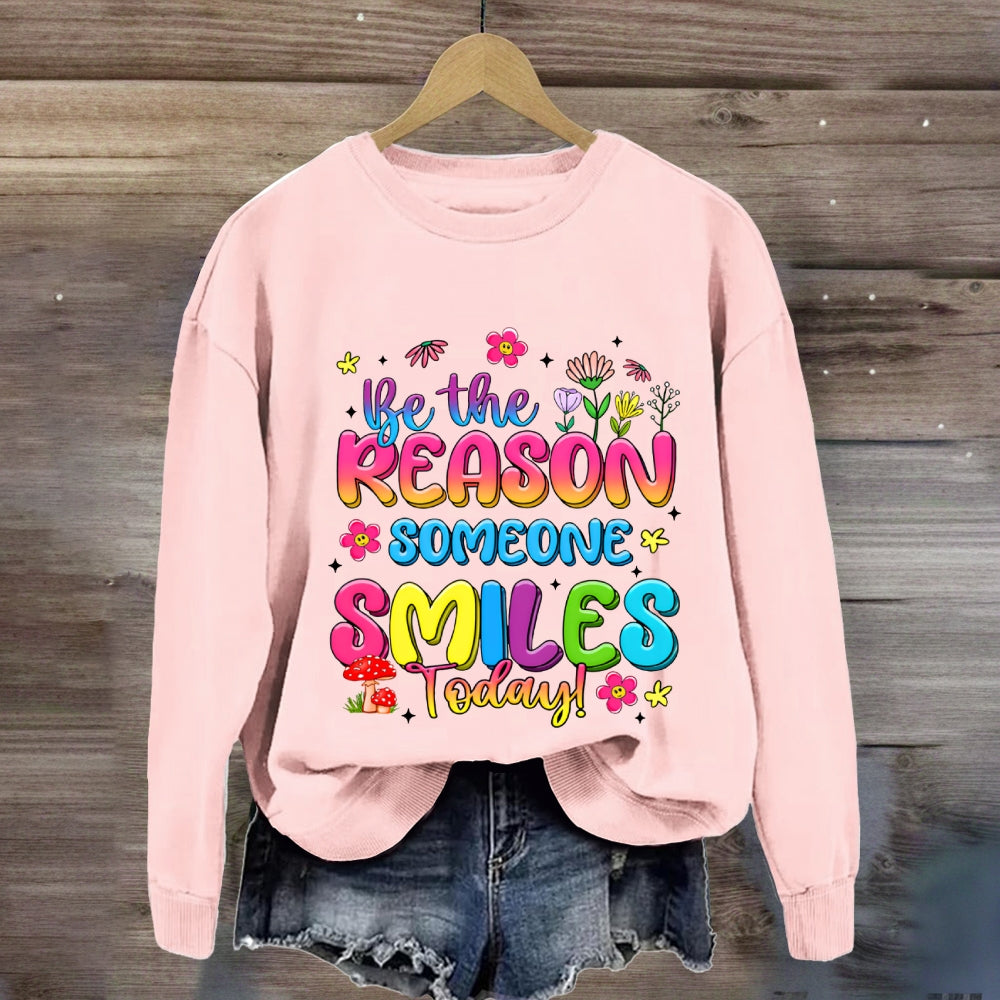 Be The Reason Someone Smiles Today Color Gradient Font And Small Flowers Sweatshirt
