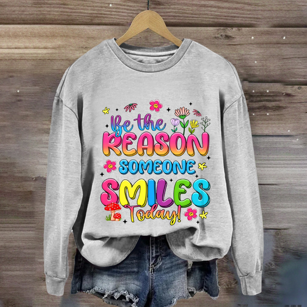 Be The Reason Someone Smiles Today Color Gradient Font And Small Flowers Sweatshirt