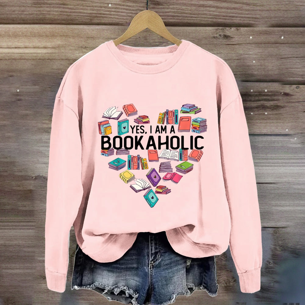 Yes I Am A Bookaholic Book Sweatshirt