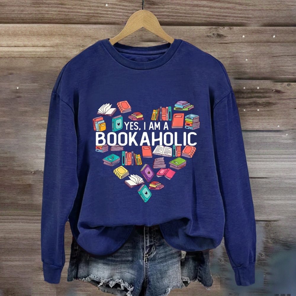 Yes I Am A Bookaholic Book Sweatshirt
