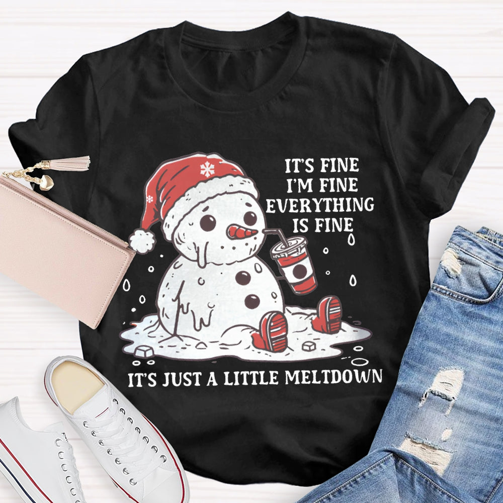 It'S Fine I'M Fine Everything Is Fine It'S Just A Little Meltdown T-shirt