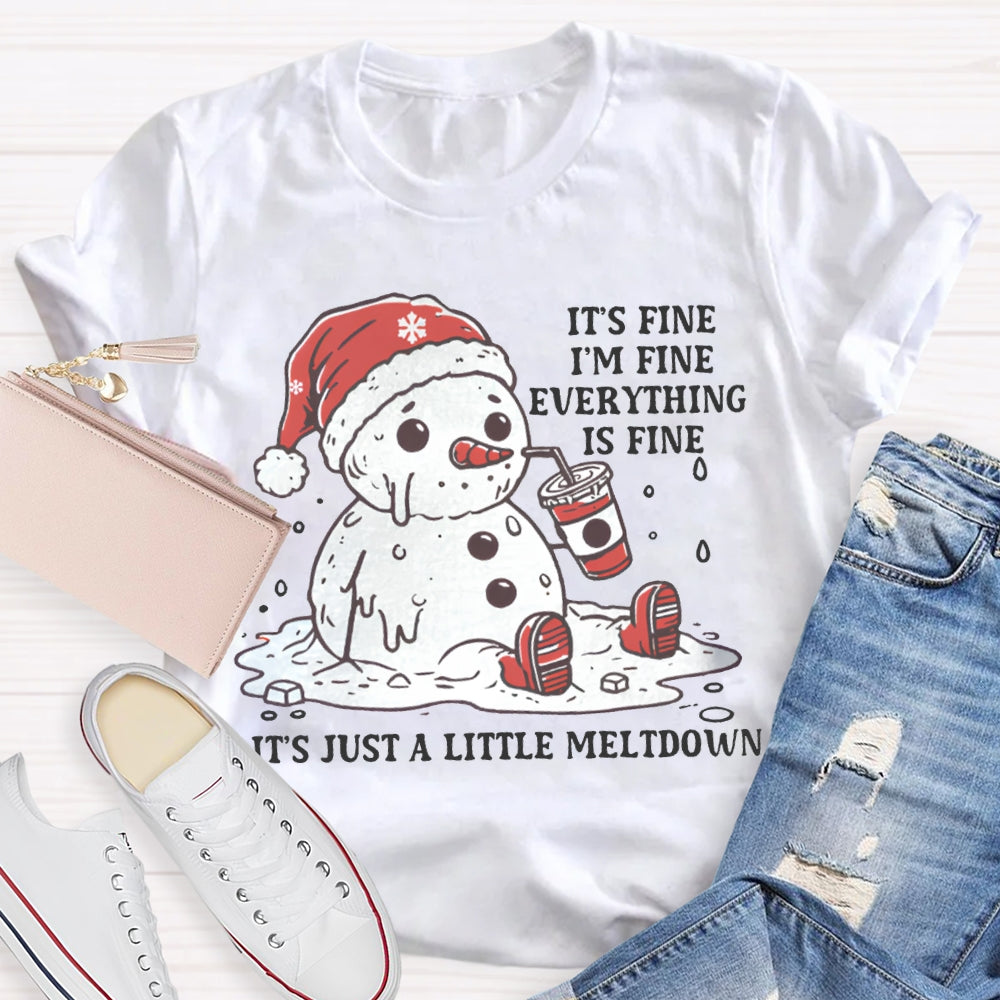 It'S Fine I'M Fine Everything Is Fine It'S Just A Little Meltdown T-shirt