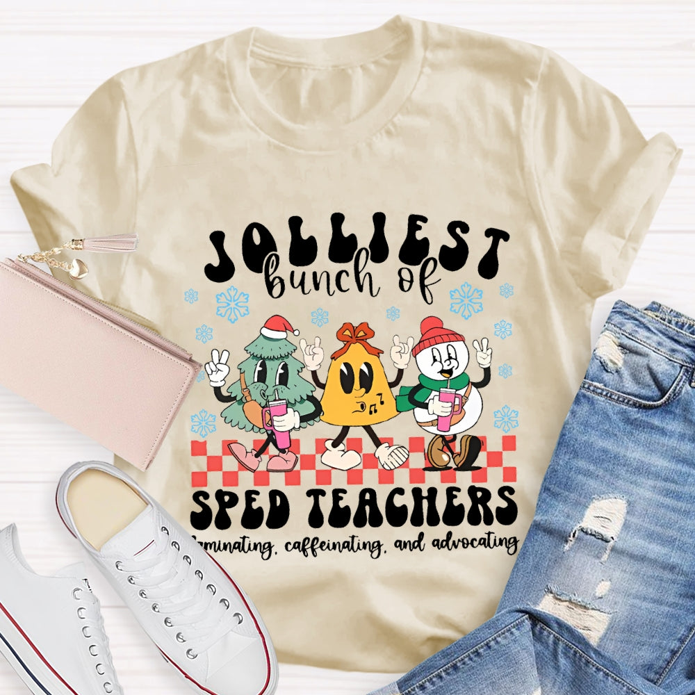 Jolliest Bunch Of Sped Teachers Laminating Caffeinating And Advocating T-shirt