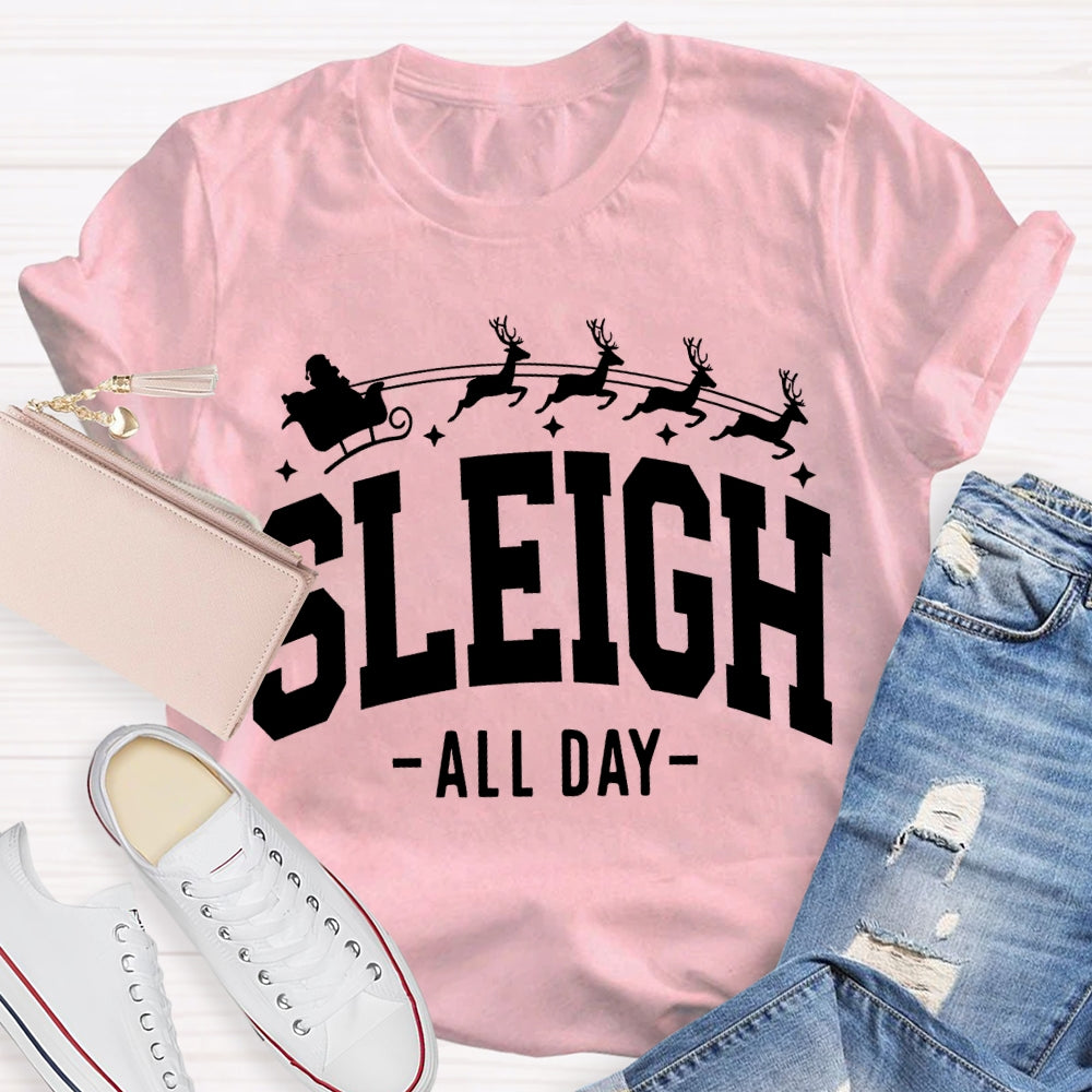 Sleigh All Day Christmas Reindeer And Merry Christmas T-shirt