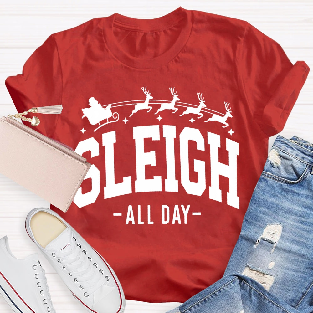 Sleigh All Day Christmas Reindeer And Merry Christmas T-shirt