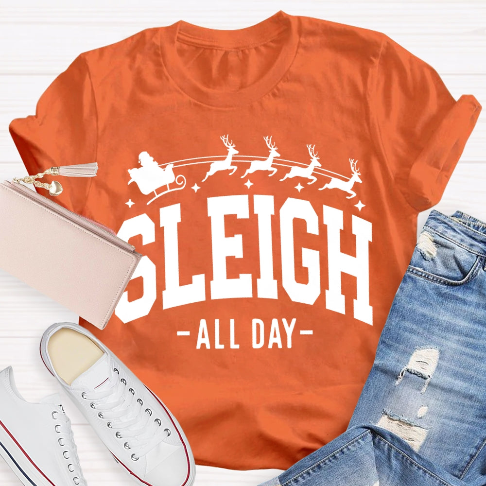 Sleigh All Day Christmas Reindeer And Merry Christmas T-shirt