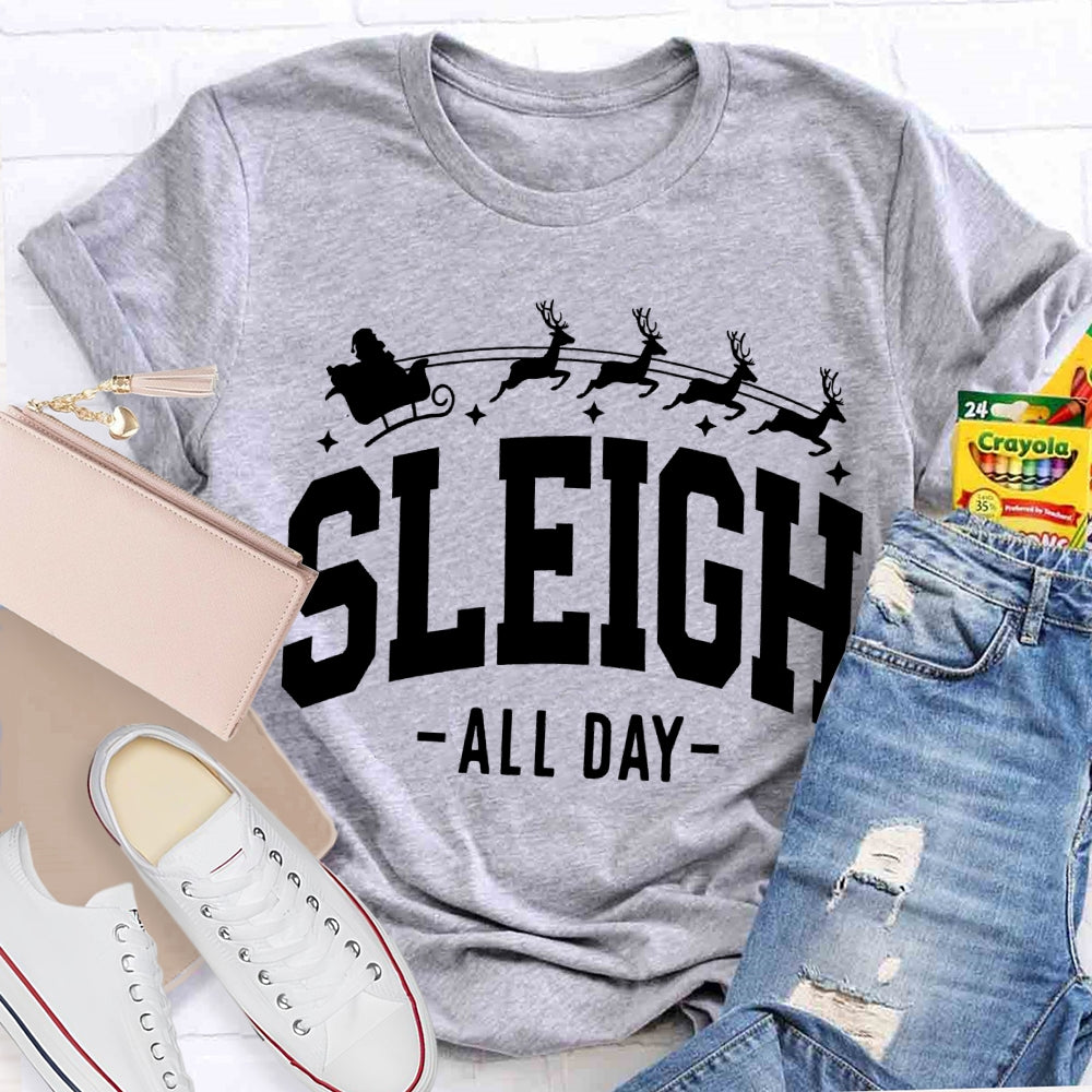 Sleigh All Day Christmas Reindeer And Merry Christmas T-shirt