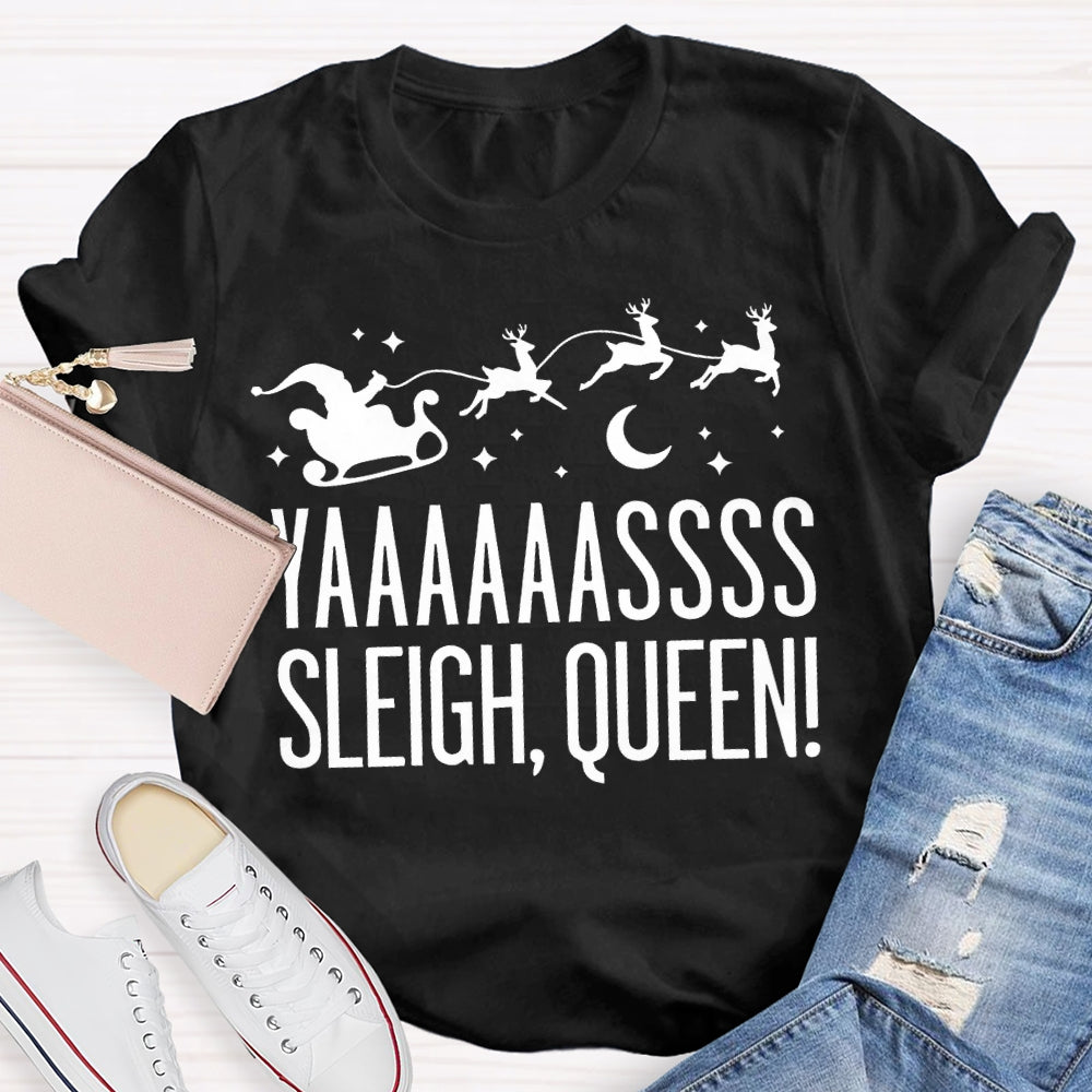 Yaaaassss Sleigh Queen Christmas Reindeer And Christmas Vibes T-shirt