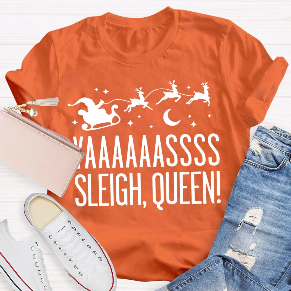 Yaaaassss Sleigh Queen Christmas Reindeer And Christmas Vibes T-shirt