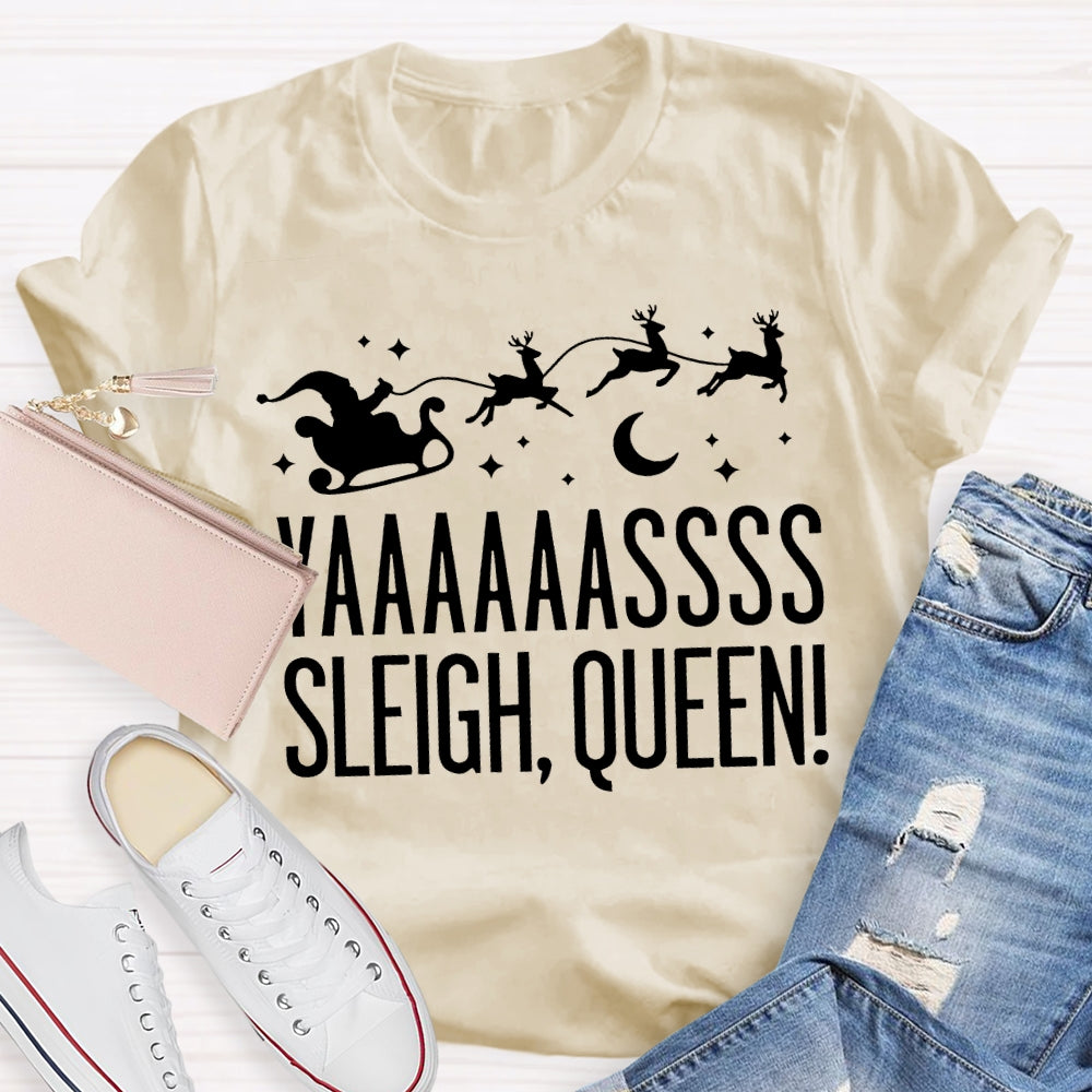Yaaaassss Sleigh Queen Christmas Reindeer And Christmas Vibes T-shirt