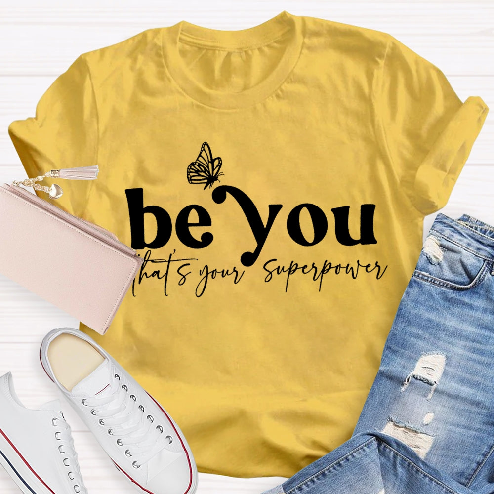Be You That'S Your Superpower T-shirt