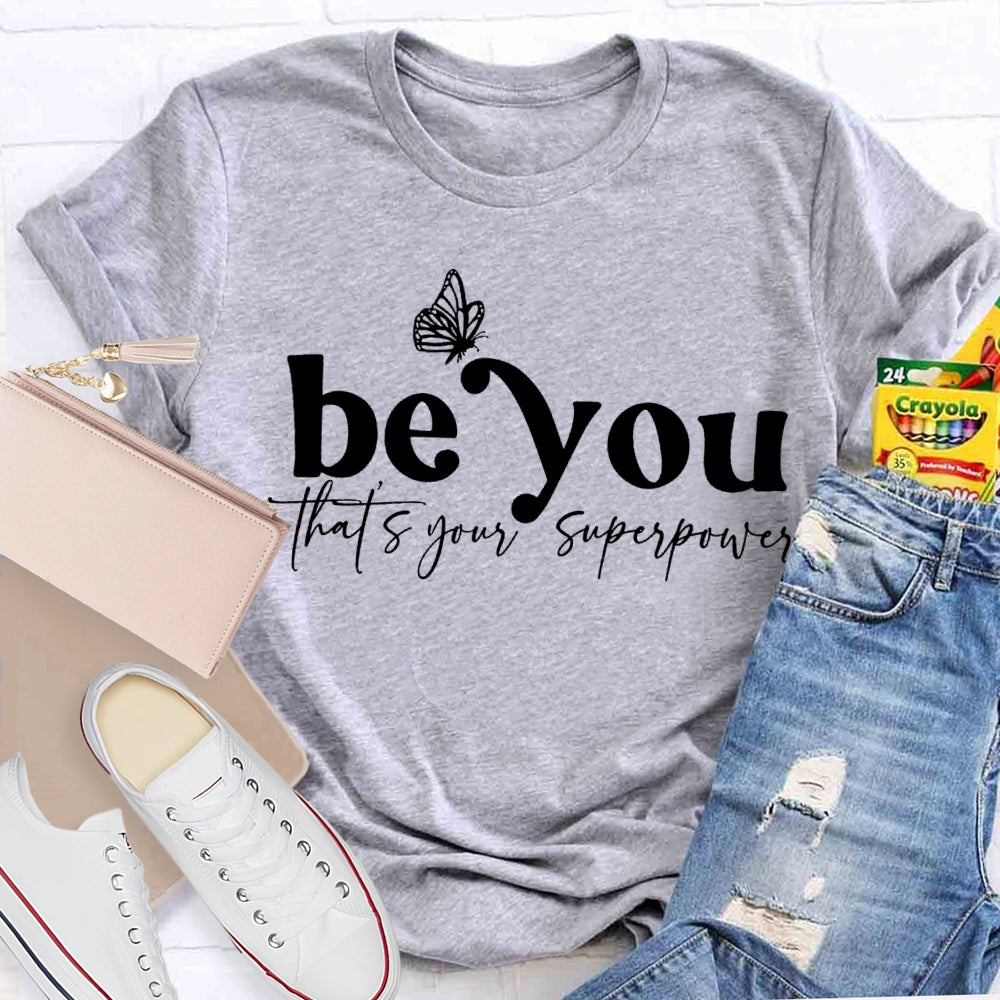 Be You That'S Your Superpower T-shirt