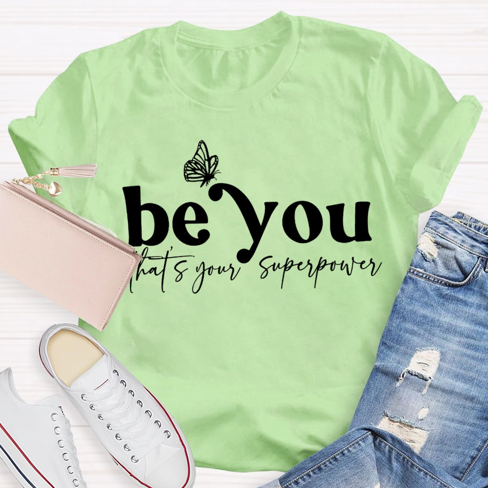 Be You That'S Your Superpower T-shirt