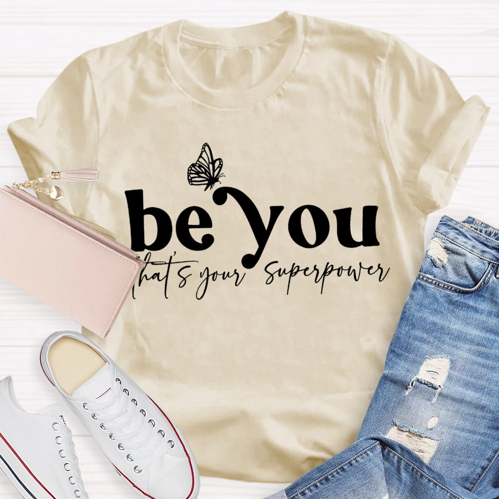 Be You That'S Your Superpower T-shirt