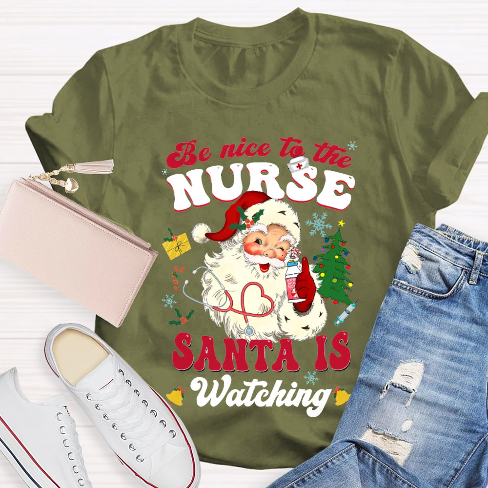 Be Nice To The Nurse Santa Is Watching Merry Christmas T-shirt