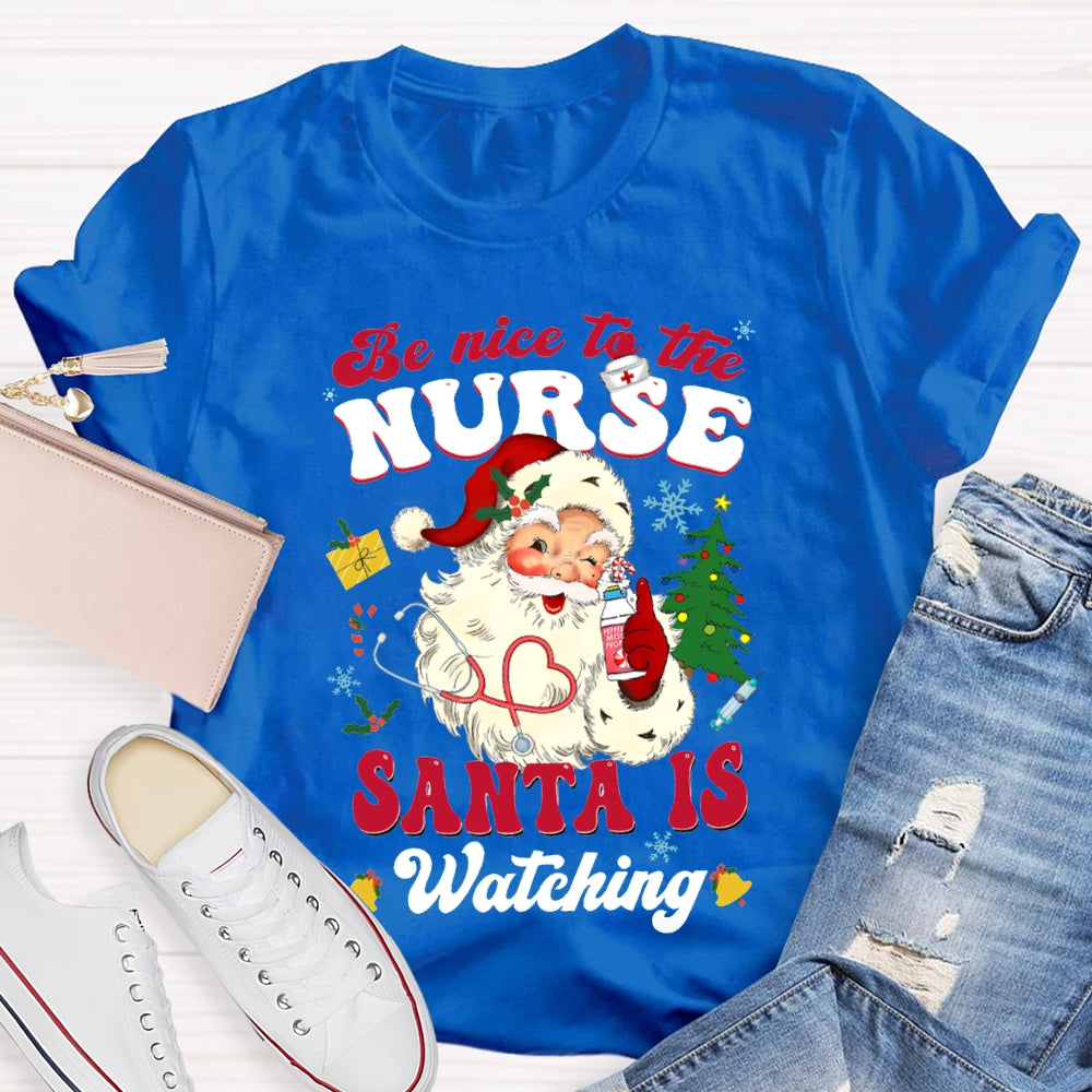 Be Nice To The Nurse Santa Is Watching Merry Christmas T-shirt