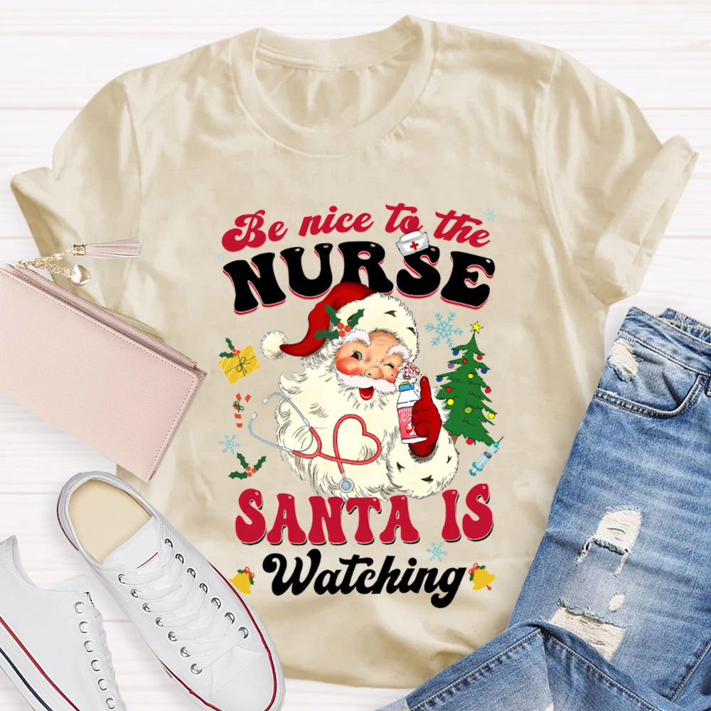 Be Nice To The Nurse Santa Is Watching Merry Christmas T-shirt