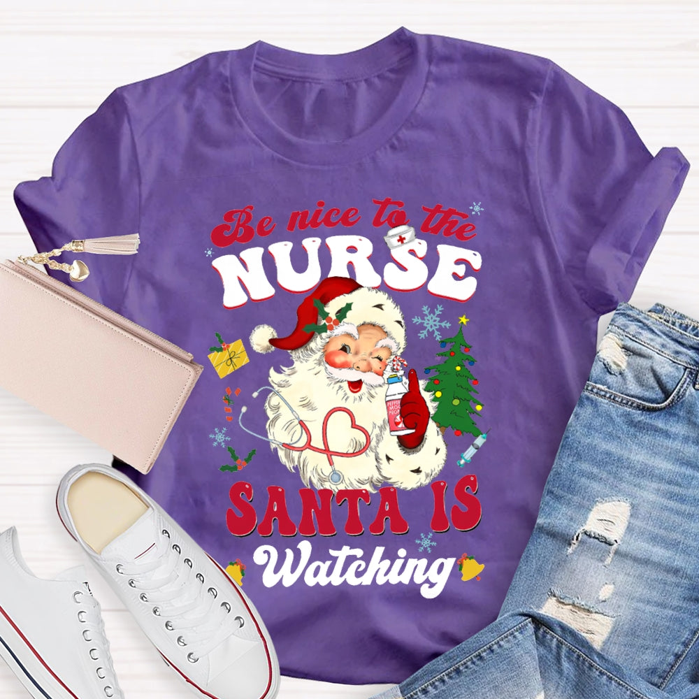 Be Nice To The Nurse Santa Is Watching Merry Christmas T-shirt