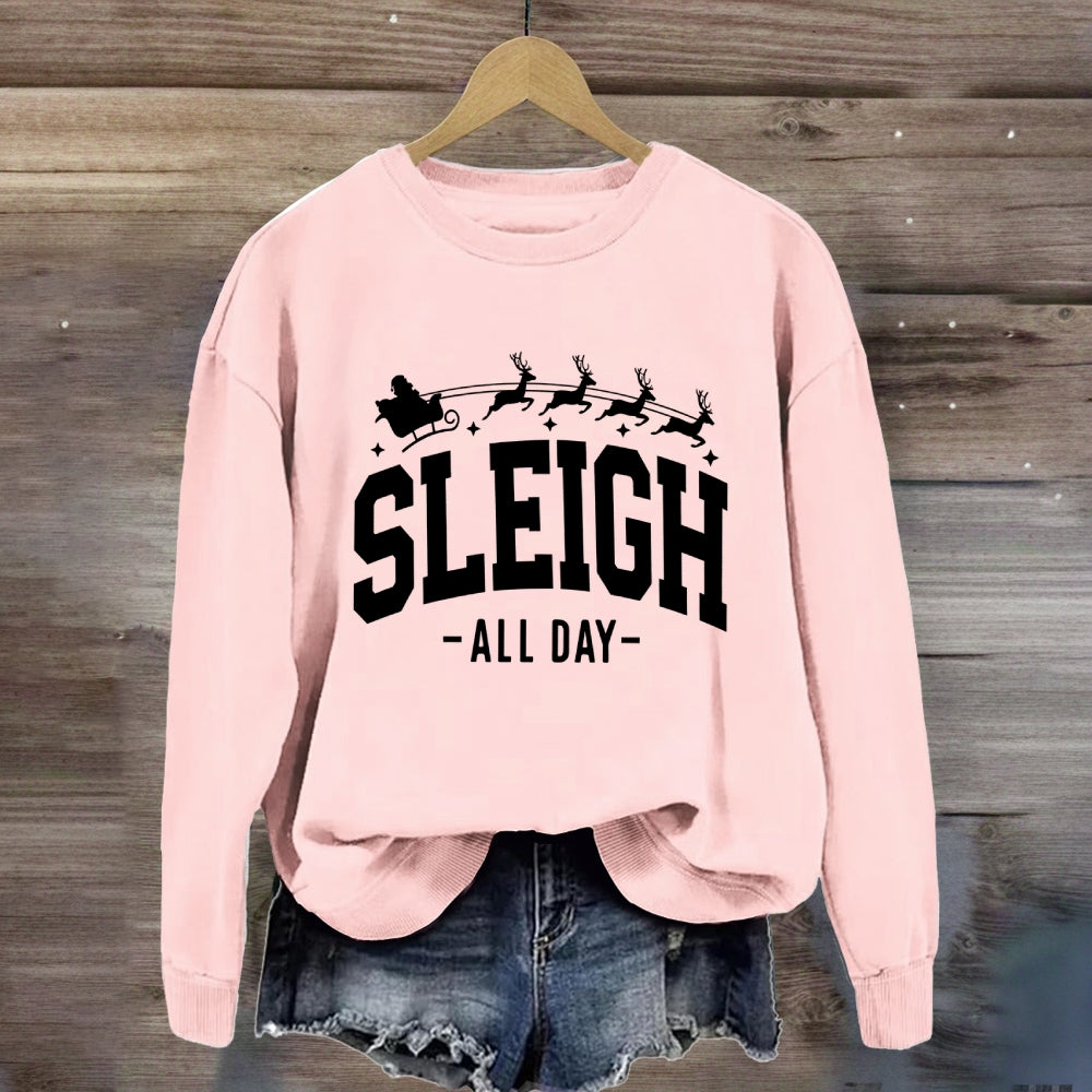 Sleigh All Day Christmas Sweatshirt